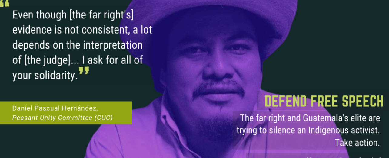 An Indigenous small farmer and movement leader in Guatemala is facing legal attacks on his free speech.